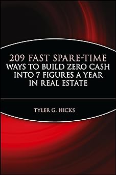 209 Fast Spare-Time Ways to Build Zero Cash into 7 Figures a Year in Real Estate