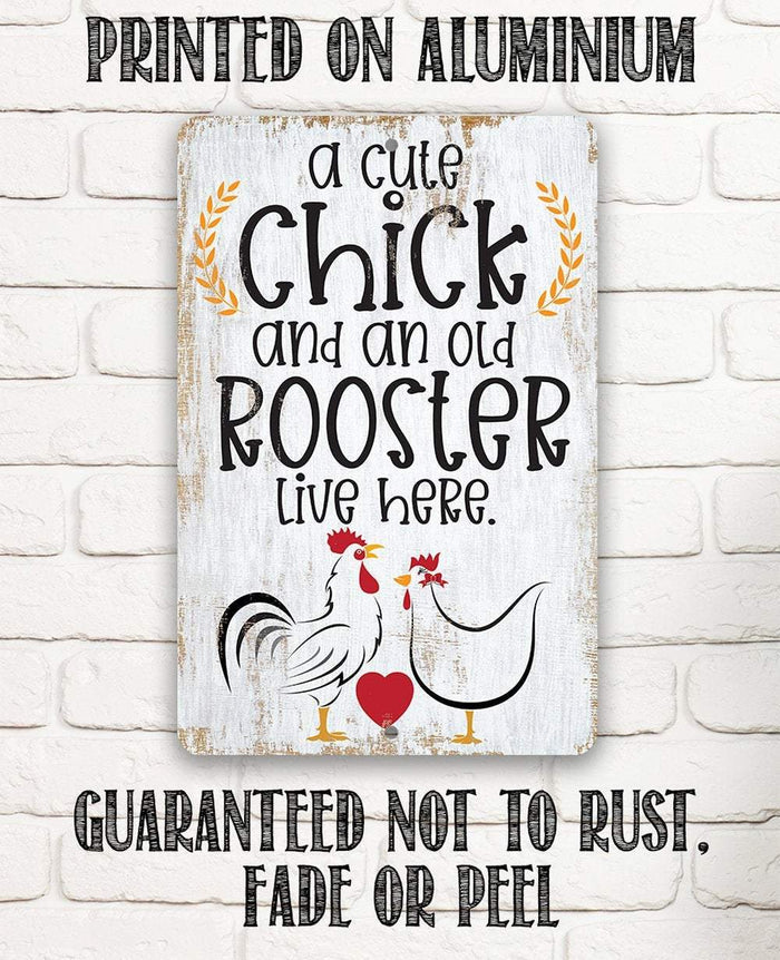 A Cute Chick and an Old Rooster Live Here - Metal Sign | Lone Star Art.