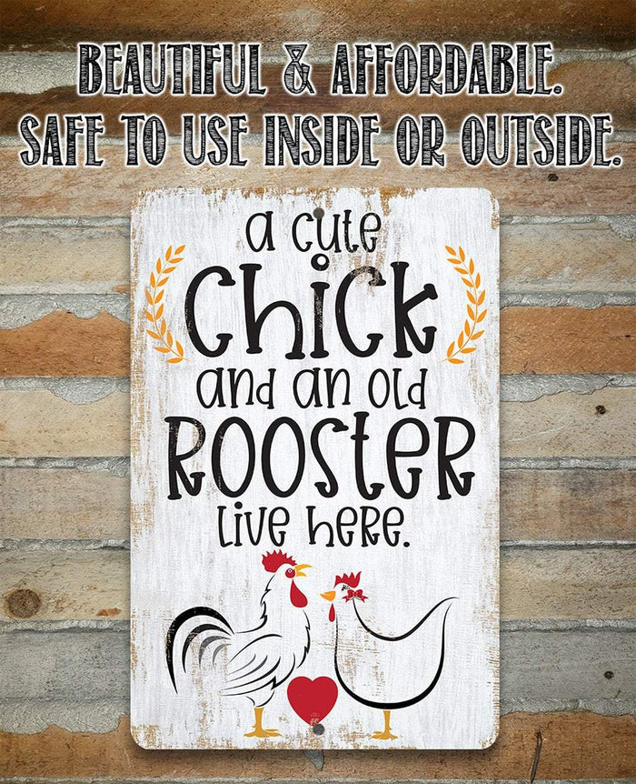 A Cute Chick and an Old Rooster Live Here - Metal Sign | Lone Star Art.