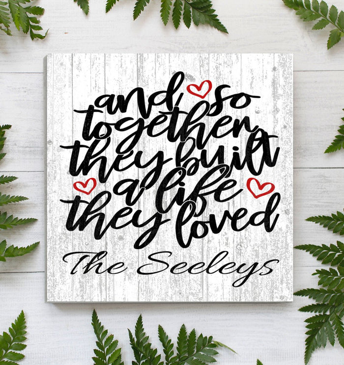 and so together they built a life they loved sign