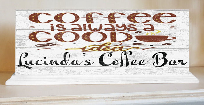 Custom Coffee Bar Sign - Coffee Is Always A Good Idea - Solid Wood - Broad Bay Personalized Gifts Shipped Fast