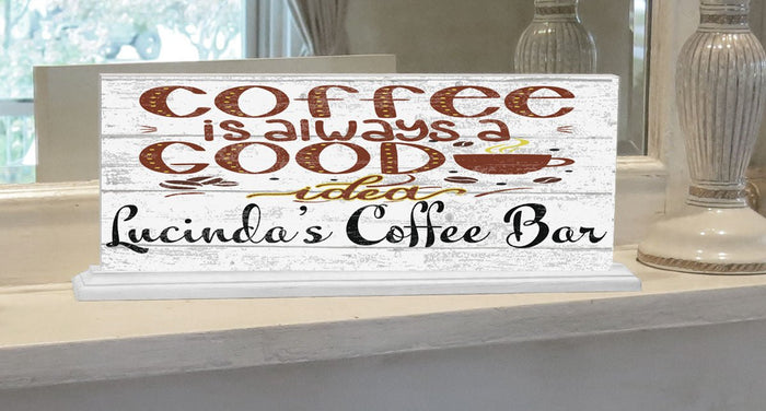 Custom Coffee Bar Sign - Coffee Is Always A Good Idea - Solid Wood - Broad Bay Personalized Gifts Shipped Fast