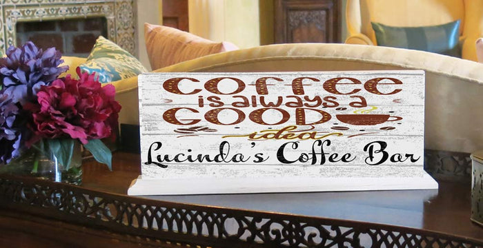 Custom Coffee Bar Sign - Coffee Is Always A Good Idea - Solid Wood - Broad Bay Personalized Gifts Shipped Fast