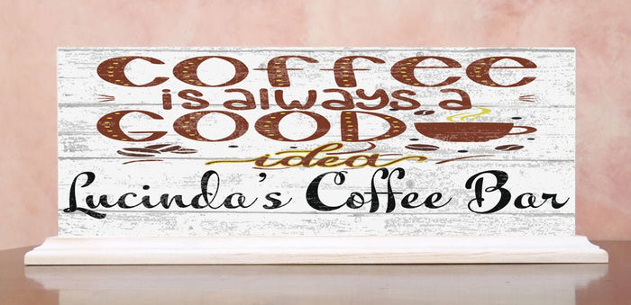 Custom Coffee Bar Sign - Coffee Is Always A Good Idea - Solid Wood - Broad Bay Personalized Gifts Shipped Fast