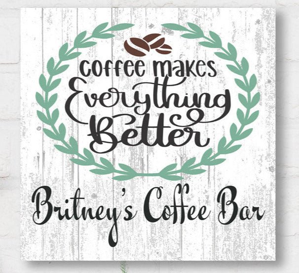 coffee everything better sign