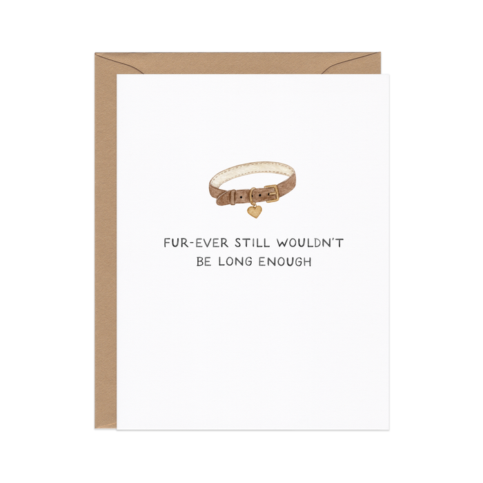 Forever Wouldn't Be Long Enough — Pet Loss Sympathy Card