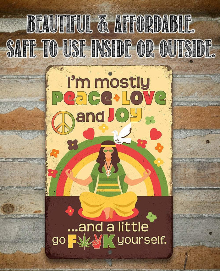 I'm Mostly Peace Love and Joy - Metal Sign | Lone Star Art.