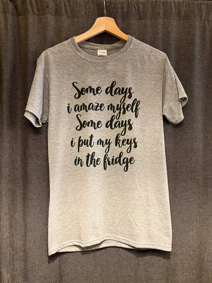 Some days I amaze myself T-shirt