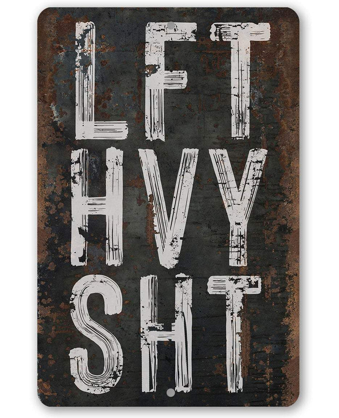 Lift Heavy Shit - Metal Sign | Lone Star Art.