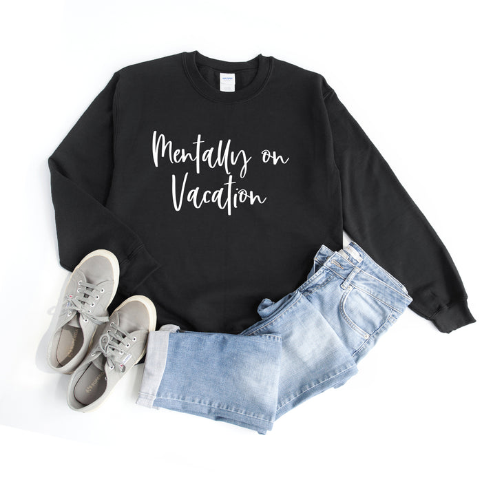 Mentally On Vacation crewneck sweatshirt