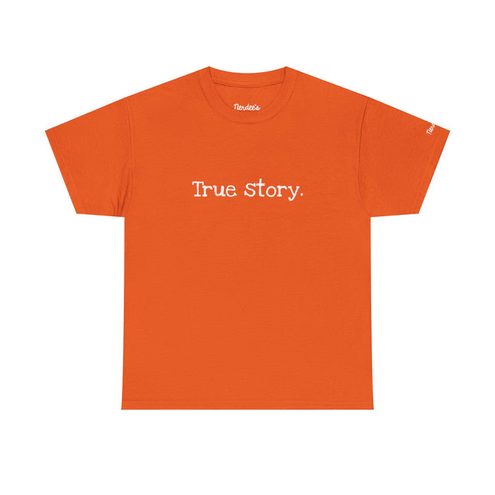 Nerdee's Random Nerd Tees - "True story." - Unisex Heavy Cotton Tee