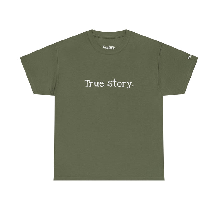 Nerdee's Random Nerd Tees - "True story." - Unisex Heavy Cotton Tee