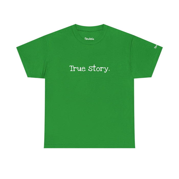 Nerdee's Random Nerd Tees - "True story." - Unisex Heavy Cotton Tee