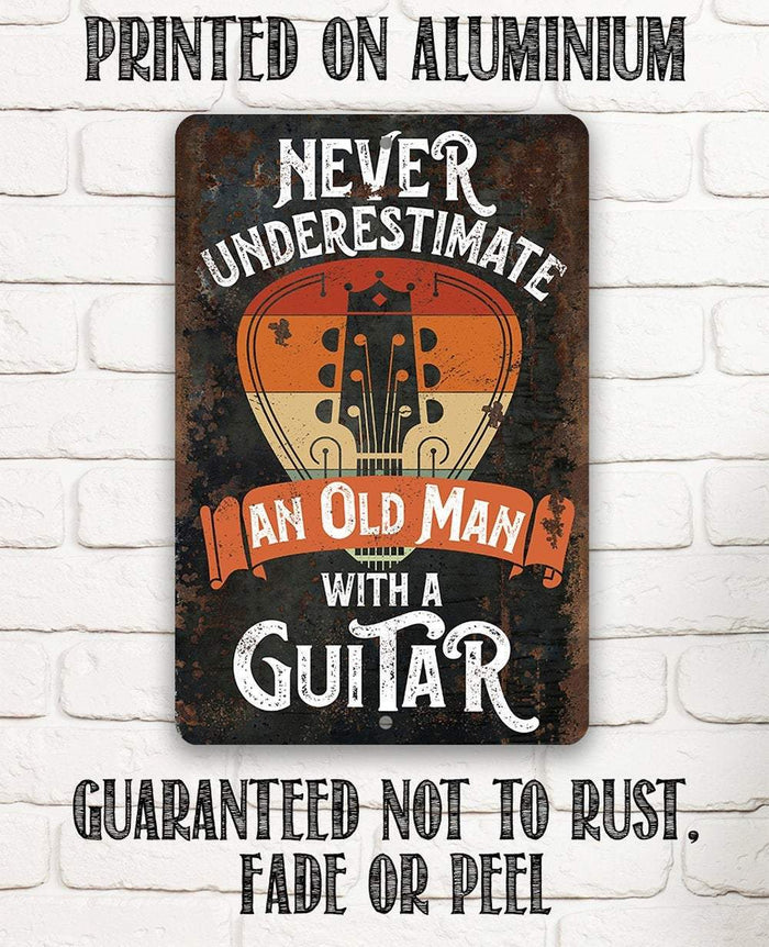 Never Underestimate An Old Man With a Guitar - Metal Sign | Lone Star Art.