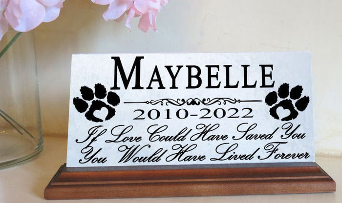 If Love Could Have Saved You, You Would Have Lived Forever Dog Memorial Plaque