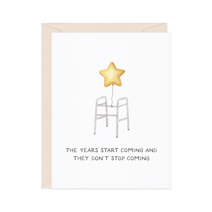The Years Start Coming — Funny Millennial Birthday Card